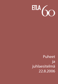 ETLA 60 vuotta. Puheet ja juhlaesitelmä 22.8.2006 - B224