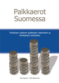 Palkkaerot Suomessa. Yksityisen sektorin palkkojen rakenteen ja kehityksen tarkastelu - palkkaerot_suomessa