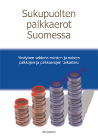 Sukupuolten palkkaerot Suomessa – Yksityisen sektorin miesten ja naisten palkkojen ja palkkaerojen tarkastelu - sukupuolten_palkkaerot_suomessa