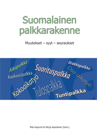 Suomalainen palkkarakenne. Muutokset – syyt – seuraukset - suomalainen_palkkarakenne