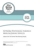 Network Positioning through Manufacturing Services – Lessons from the Contract Manufacturing Industry - ETLA-Working-Papers-34