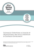 Technology Disruptions as Enablers of Organizational and Social Innovation in Digitalized Environment - ETLA-Working-Papers-45