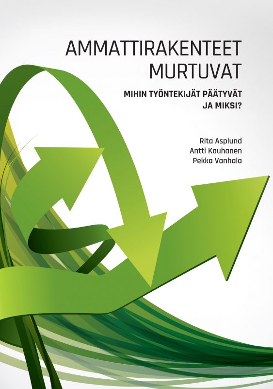 Ammattirakenteet murtuvat – Mihin työntekijät päätyvät ja miksi? - ETLA_(B268)_Ammattirakenteet_murtuvat_(kansilla)