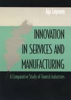 Innovation in Services and Manufacturing. A Comparative Study of Finnish Industries - b165