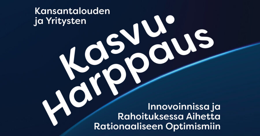 Kansantalouden ja yritysten kasvuharppaus: Innovoinnissa ja rahoituksessa aihetta rationaaliseen optimismiin