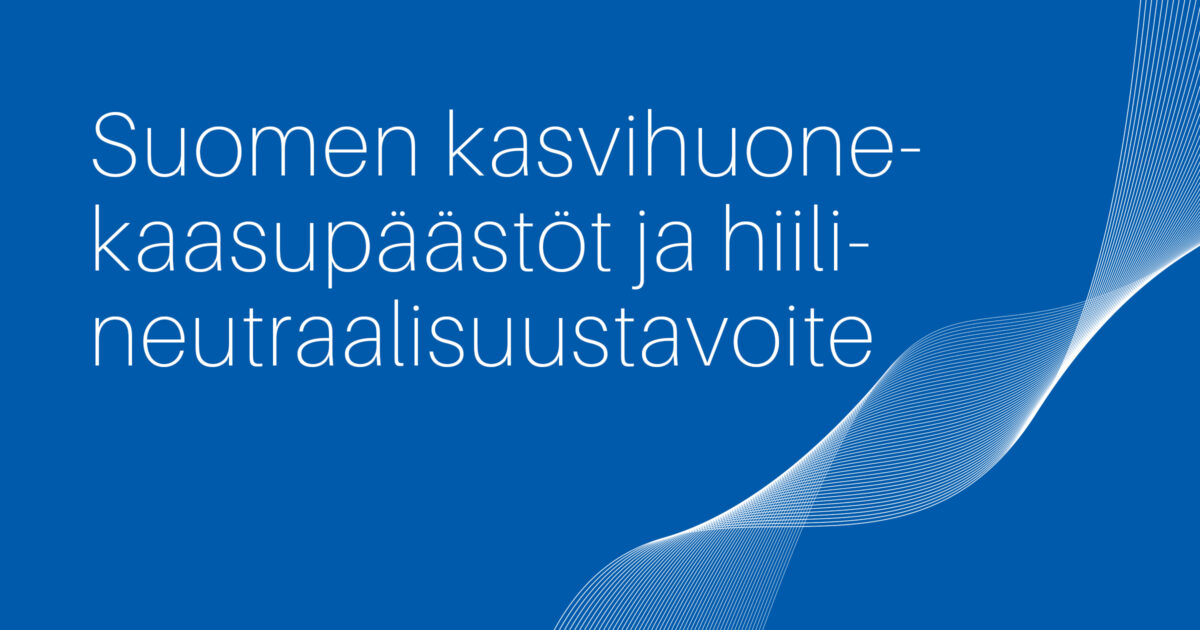 Suomen kasvihuonekaasupäästöt ja hiilineutraalisuustavoite