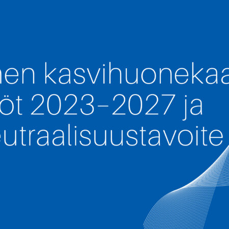 Suomen kasvihuonekaasupäästöt 2023–2027 ja hiilineutraalisuustavoite