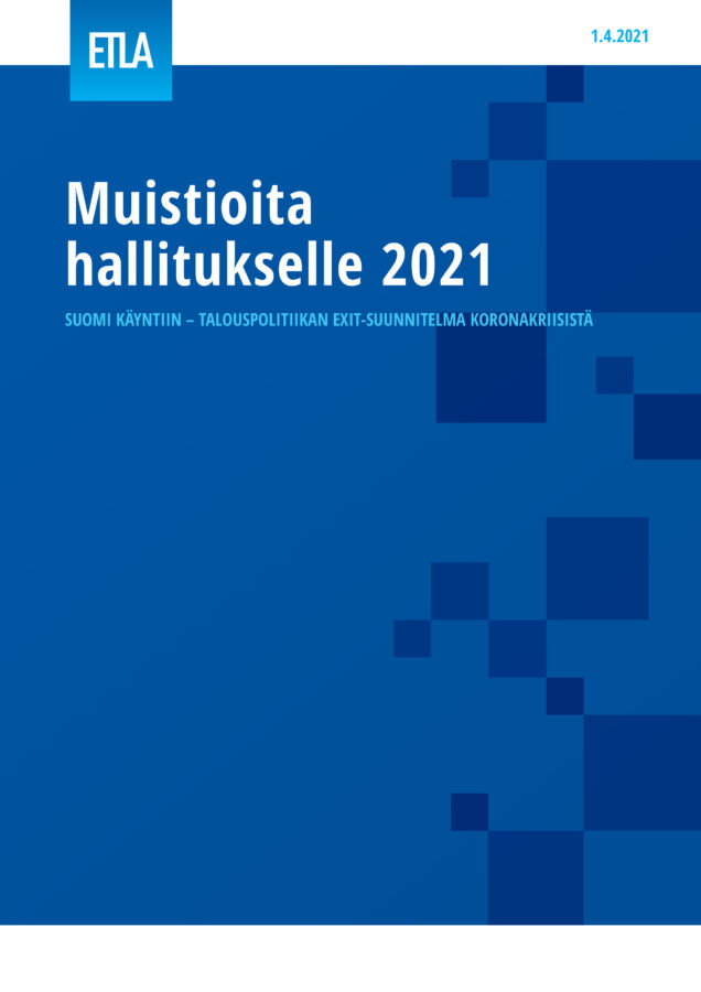 Muistioita hallitukselle 2021 - ETLA-Hallitukselle-2021