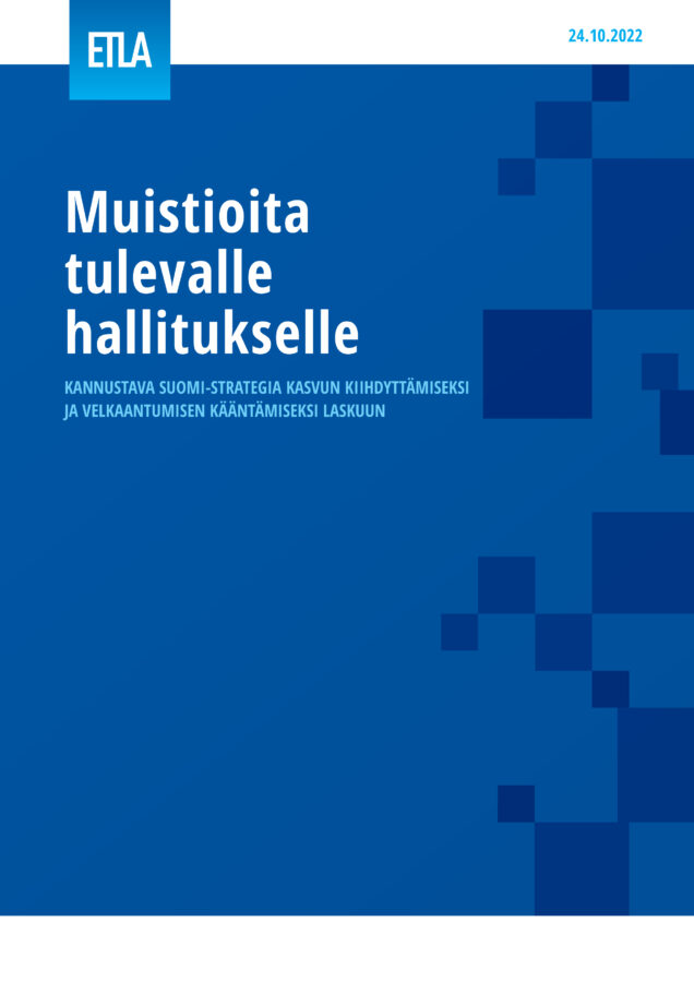 Muistioita tulevalle hallitukselle - ETLA-Hallitukselle-2022