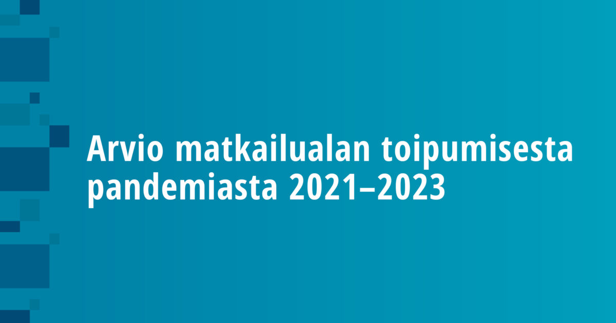 Arvio matkailualan toipumisesta pandemiasta 2021–2023