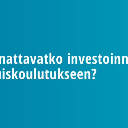 Kannattavatko investoinnit aikuiskoulutukseen?