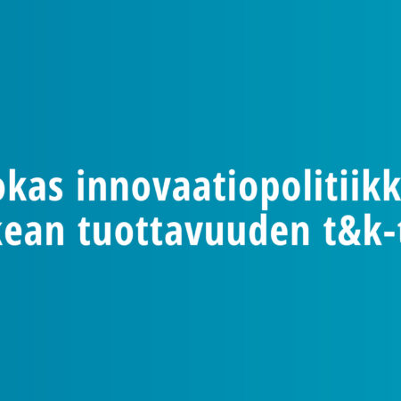 Tehokas innovaatiopolitiikka lisää korkean tuottavuuden t&k-työtä