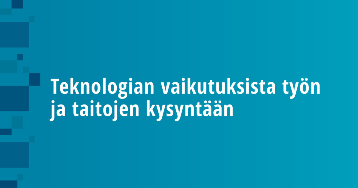 Teknologian vaikutuksista työn ja taitojen kysyntään