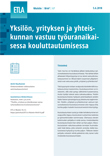 Yksilön, yrityksen ja yhteiskunnan vastuu työuranaikaisessa kouluttautumisessa - ETLA-Muistio-Brief-67