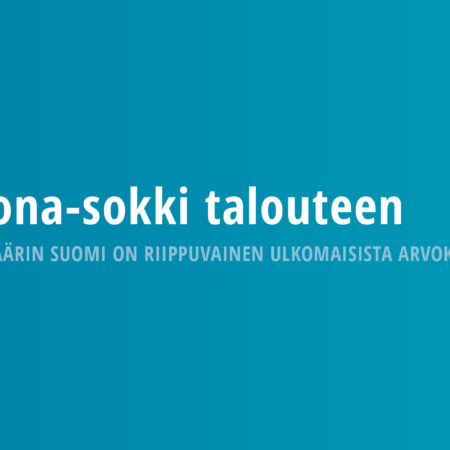 Korona-sokki talouteen – Missä määrin Suomi on riippuvainen ulkomaisista arvoketjuista?