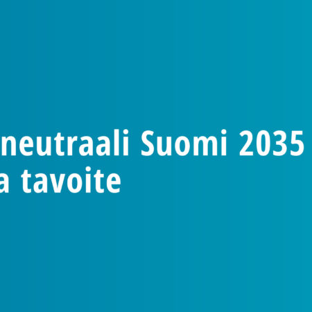 Hiilineutraali Suomi 2035 on kova tavoite