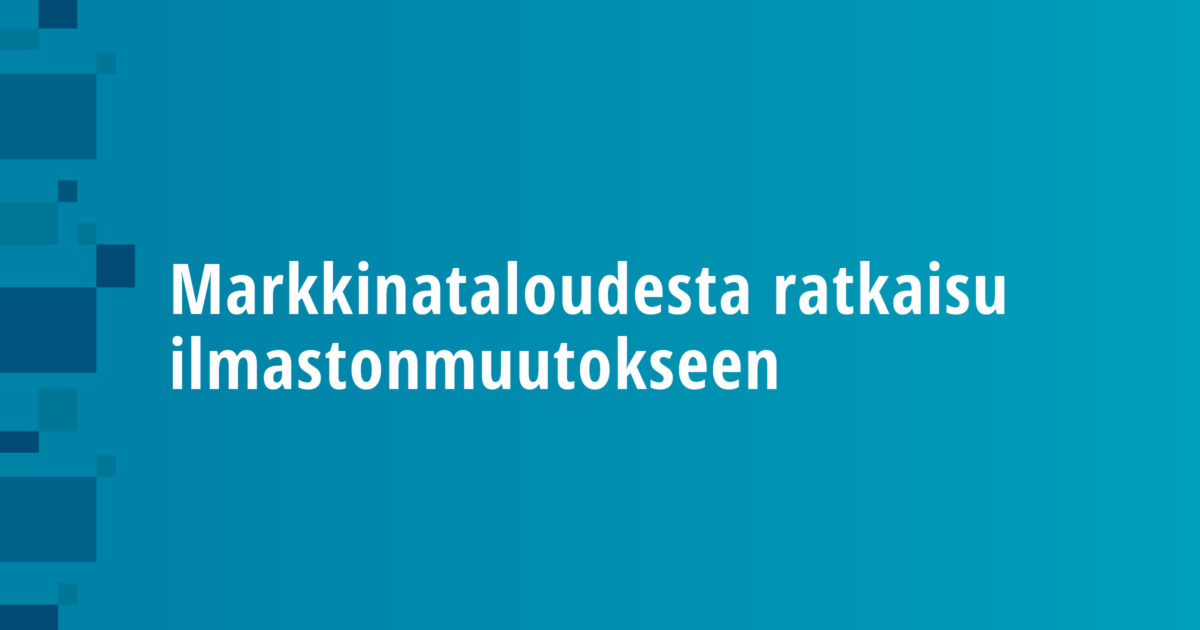 Markkinataloudesta ratkaisu ilmastonmuutokseen