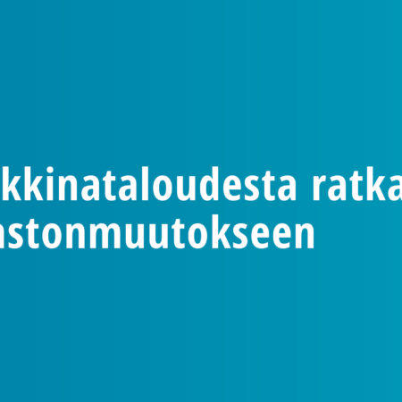 Markkinataloudesta ratkaisu ilmastonmuutokseen