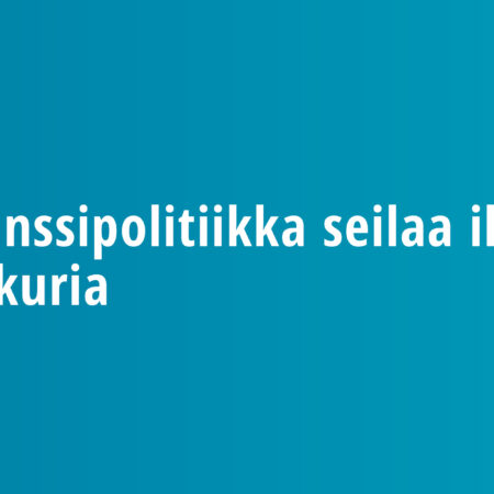 Finanssipolitiikka seilaa ilman ankkuria