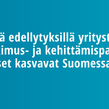 Millä edellytyksillä yritysten tutkimus- ja kehittämispanostukset kasvavat Suomessa?