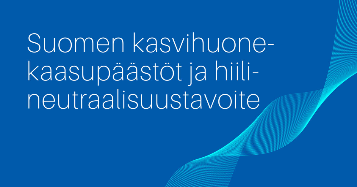 Suomen kasvihuonekaasupäästöt ja hiilineutraalisuustavoite