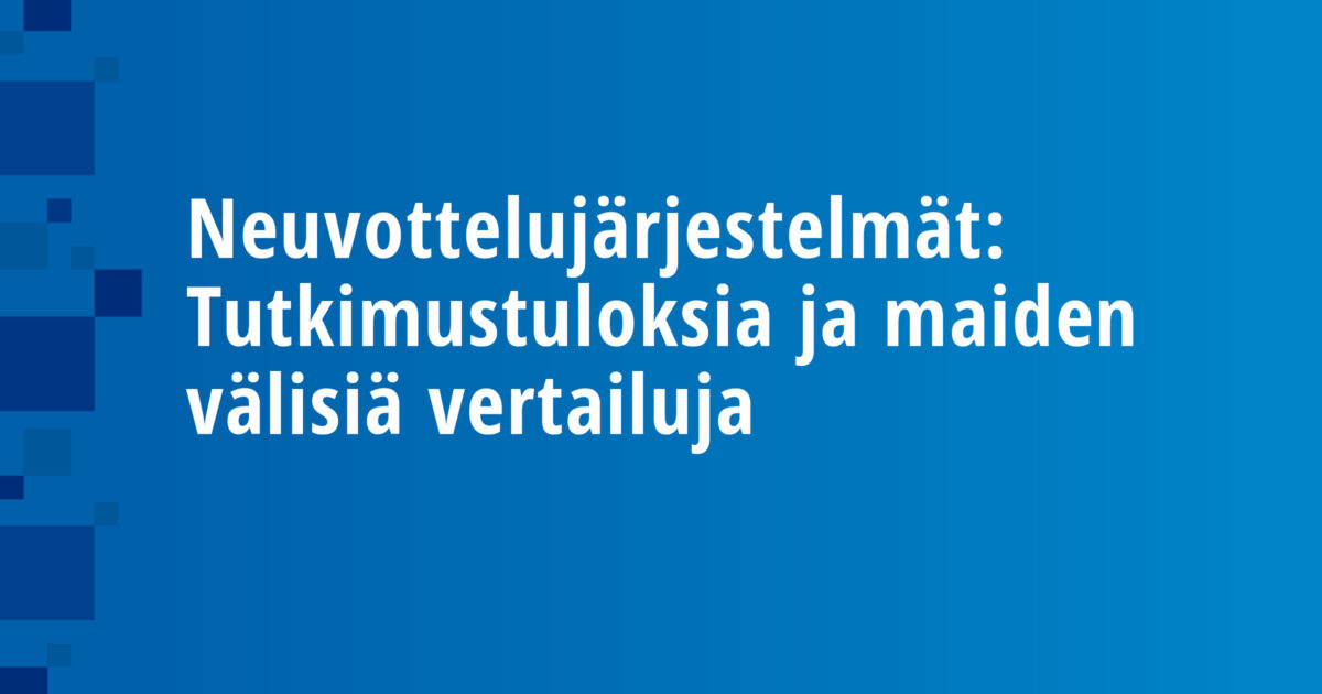 Neuvottelujärjestelmät: Tutkimustuloksia ja maiden välisiä vertailuja