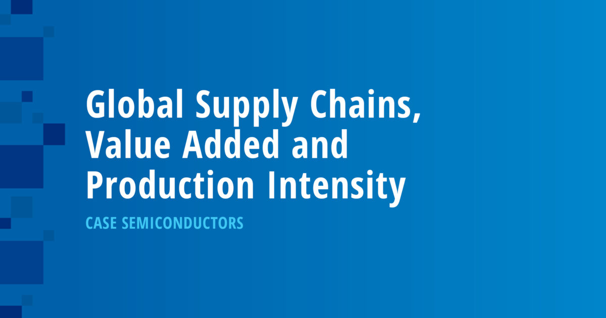 Global Supply Chains, Value Added and Production Intensity: Case Semiconductors