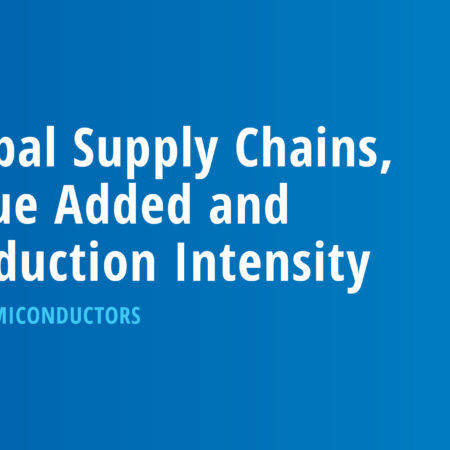 Global Supply Chains, Value Added and Production Intensity: Case Semiconductors