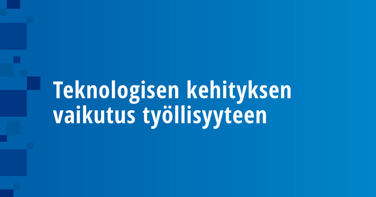 Teknologisen kehityksen vaikutus työllisyyteen