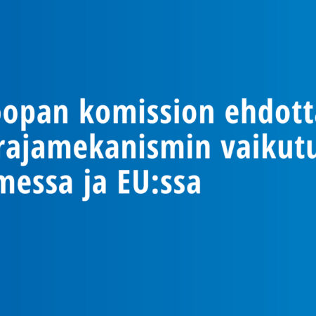 Euroopan komission ehdottaman hiilirajamekanismin vaikutuksia Suomessa ja EU:ssa