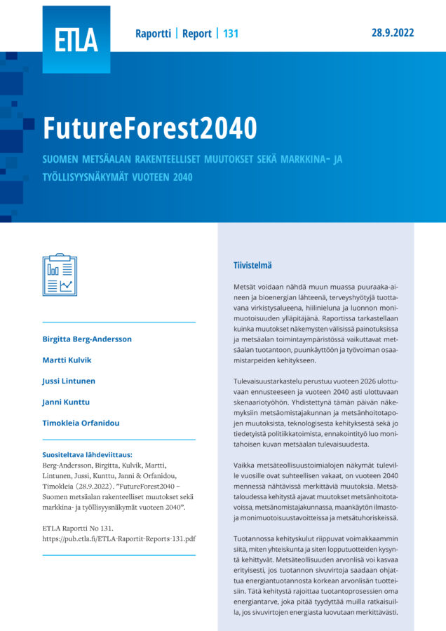 FutureForest2040 – Suomen metsäalan rakenteelliset muutokset sekä markkina- ja työllisyysnäkymät vuoteen 2040 - ETLA-Raportit-Reports-131
