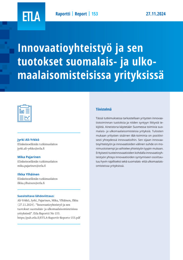 Innovaatioyhteistyö ja sen tuotokset suomalais- ja ulkomaalaisomisteisissa yrityksissä - ETLA-Raportit-Reports-153