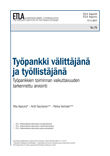 Työpankki välittäjänä ja työllistäjänä – Työpankkien toiminnan vaikuttavuuden tarkennettu arviointi - ETLA-Raportit-Reports-75