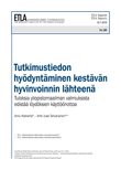 Tutkimustiedon hyödyntäminen kestävän hyvinvoinnin lähteenä – Tuloksia yliopistomaailman valmiuksista edistää löydöksien käyttöönottoa - ETLA-Raportit-Reports-80