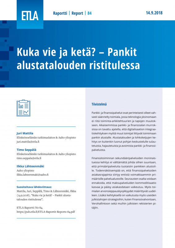 Kuka vie ja ketä? – Pankit alustatalouden ristitulessa - ETLA-Raportit-Reports-84