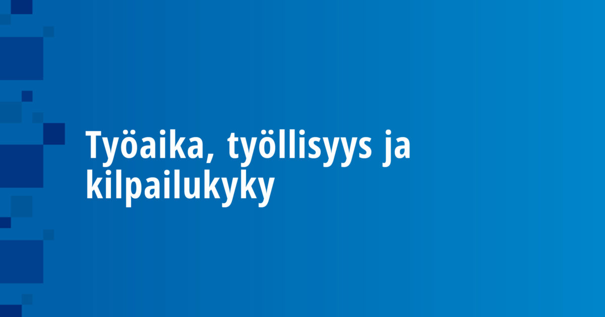 Työaika, työllisyys ja kilpailukyky