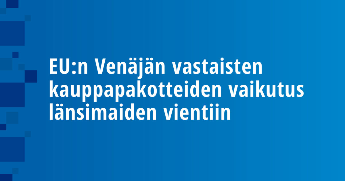 EU:n Venäjän vastaisten kauppapakotteiden vaikutus länsimaiden vientiin