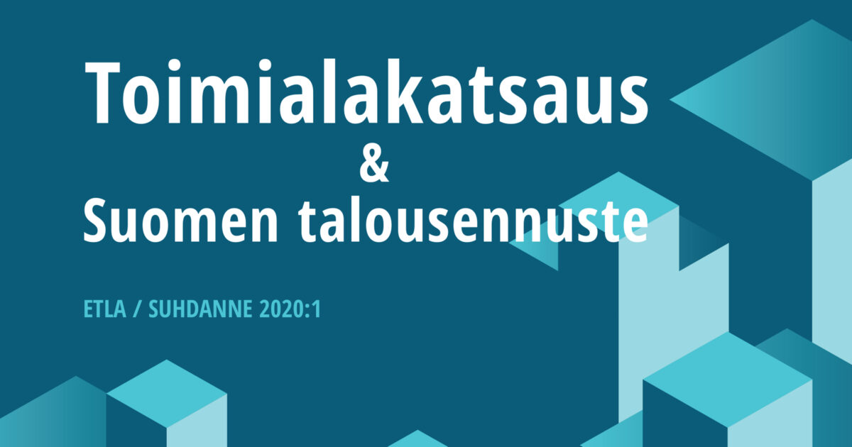 Toimialakatsaus & Suomen talousennuste 2020:1