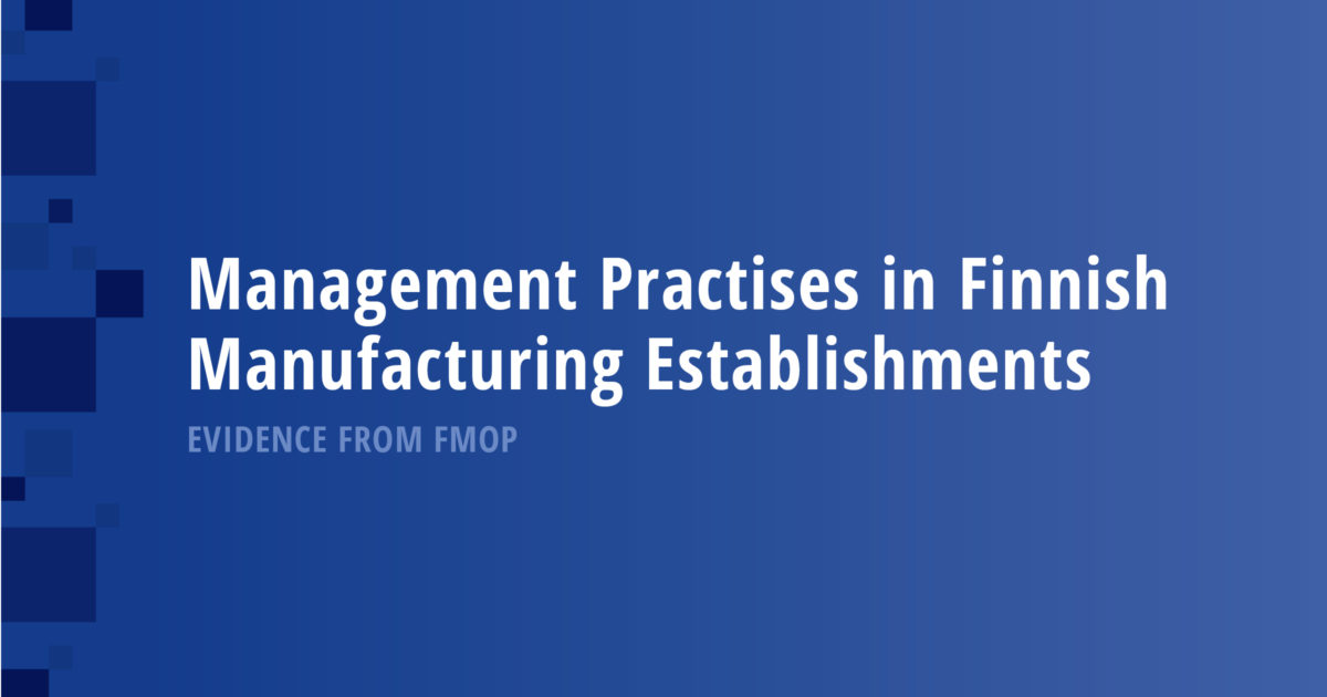 Management Practises in Finnish Manufacturing Establishments: Evidence from FMOP