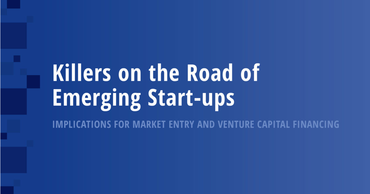 Killers on the Road of Emerging Start-ups – Implications for Market Entry and Venture Capital Financing