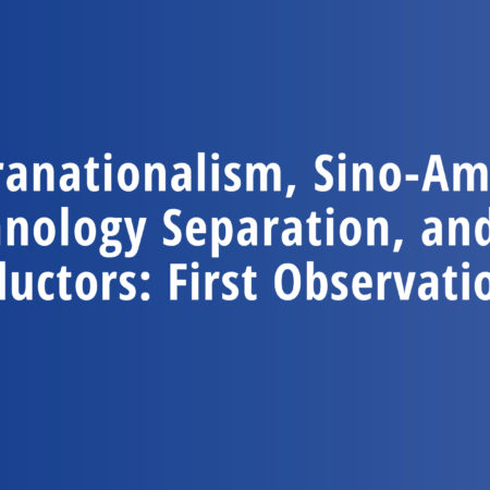 Supranationalism, Sino-American Technology Separation, and Semiconductors: First Observations