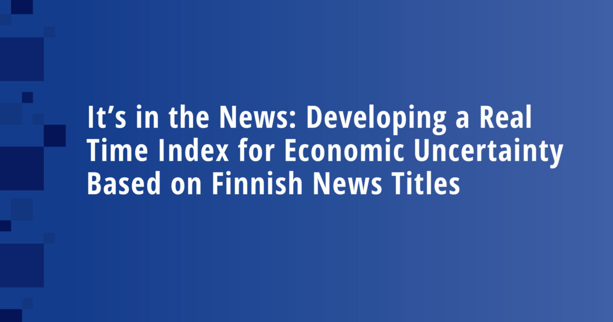 It’s in the News: Developing a Real Time Index for Economic Uncertainty Based on Finnish News Titles