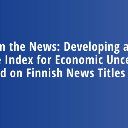 It’s in the News: Developing a Real Time Index for Economic Uncertainty Based on Finnish News Titles