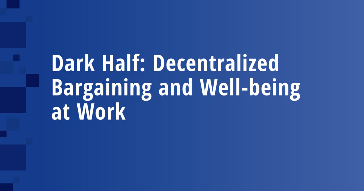 Dark Half: Decentralized Bargaining and Well-being at Work