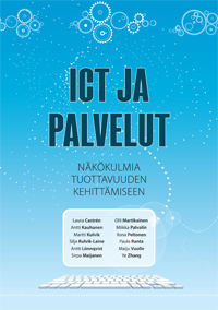 ICT ja palvelut. Näkökulmia tuottavuuden kehittämiseen - ict_ja_palvelut_(kansilla)