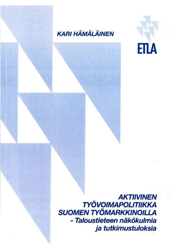 Aktiivinen työvoimapolitiikka Suomen työmarkkinoilla.Taloustieteen näkökulmia ja tutkimustuloksia - c77