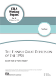 The Finnish Great Depression of the 1990s: Soviet Trade or Home-Made? - ETLA-Working-Papers-32